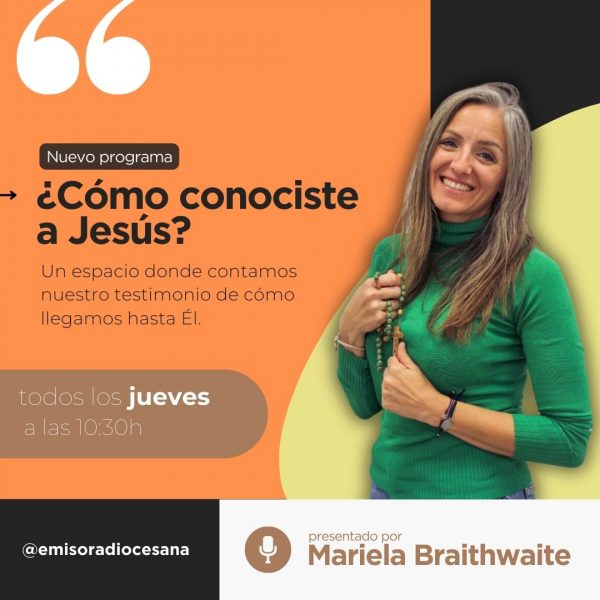 ¿Cómo conociste a Jesús?, con Mariela Braithwaite